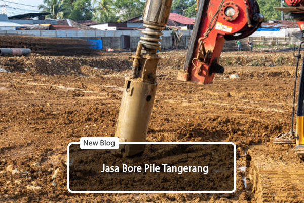 jasa bore pile tangerang